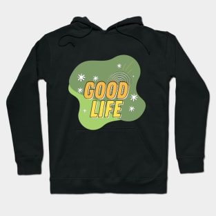 Good Life Hoodie